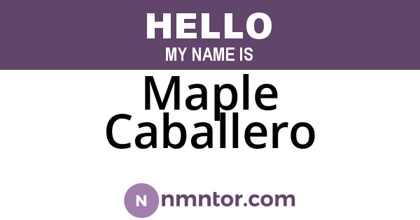 Maple Caballero