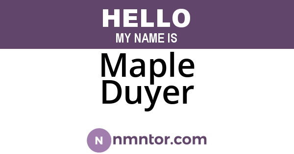 Maple Duyer