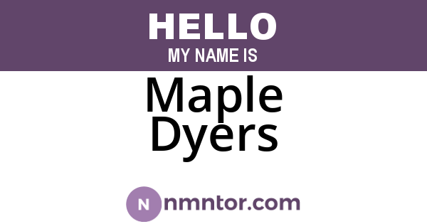 Maple Dyers