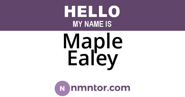 Maple Ealey
