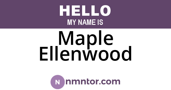 Maple Ellenwood