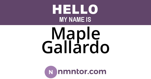 Maple Gallardo