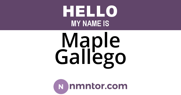 Maple Gallego