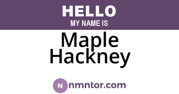 Maple Hackney