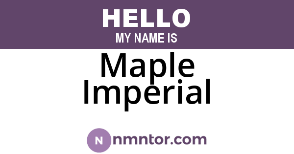 Maple Imperial