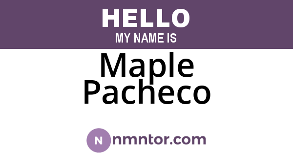 Maple Pacheco