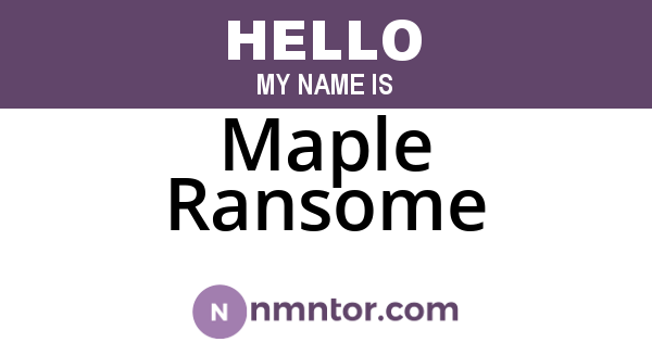 Maple Ransome