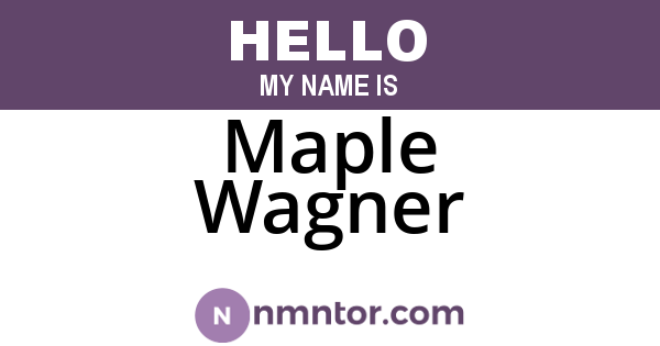 Maple Wagner