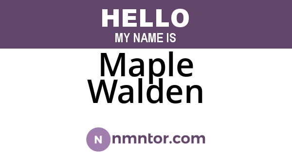Maple Walden