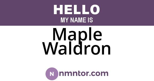 Maple Waldron