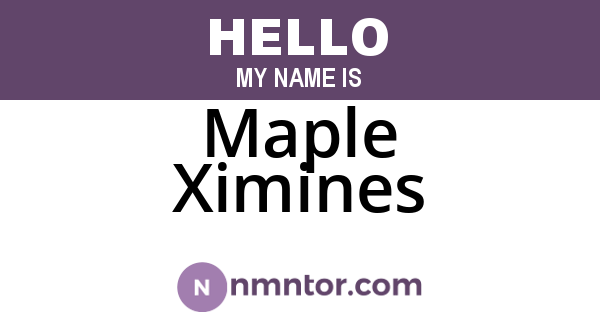 Maple Ximines