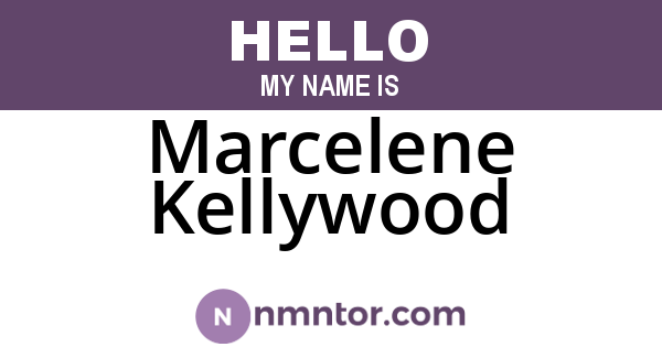 Marcelene Kellywood