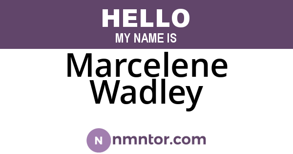 Marcelene Wadley