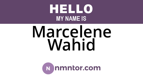 Marcelene Wahid