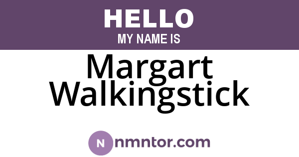 Margart Walkingstick