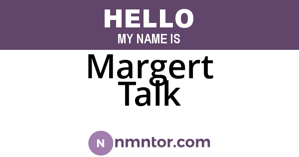 Margert Talk