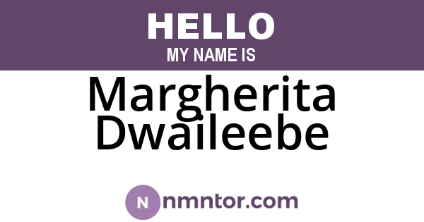 Margherita Dwaileebe