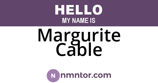 Margurite Cable