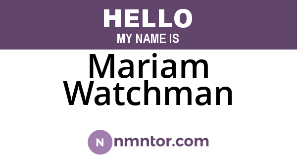 Mariam Watchman