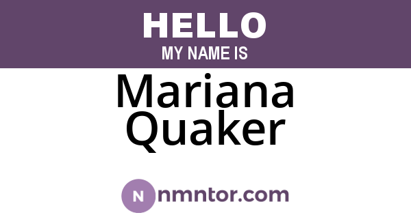 Mariana Quaker