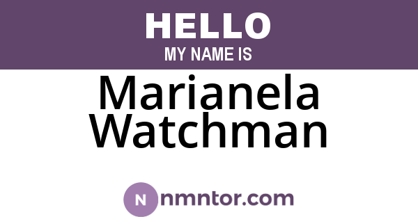 Marianela Watchman