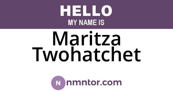 Maritza Twohatchet