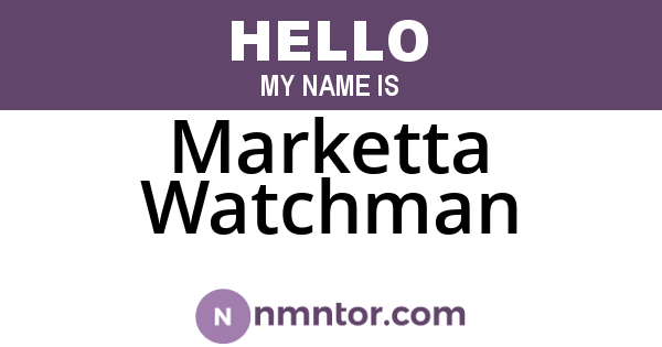 Marketta Watchman