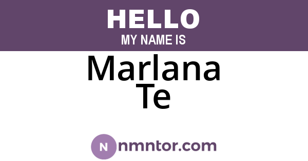 Marlana Te