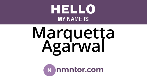 Marquetta Agarwal