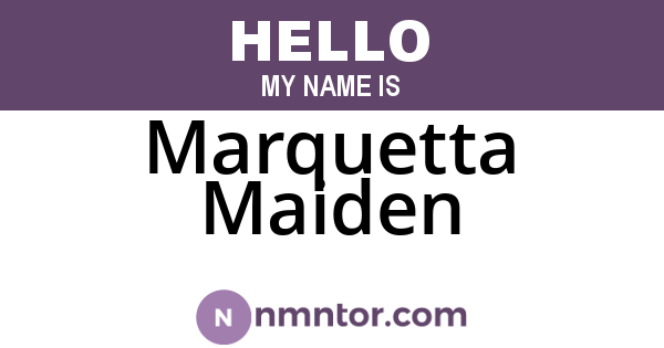 Marquetta Maiden