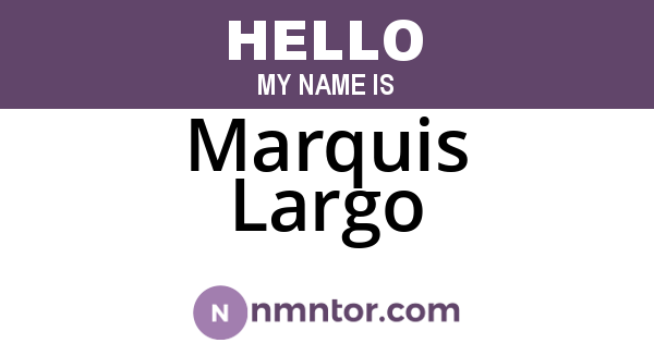 Marquis Largo