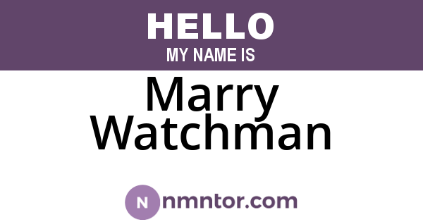 Marry Watchman