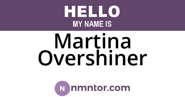 Martina Overshiner