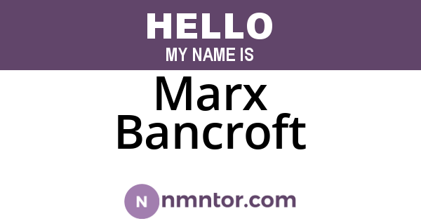 Marx Bancroft