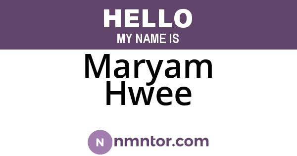 Maryam Hwee