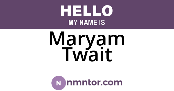 Maryam Twait