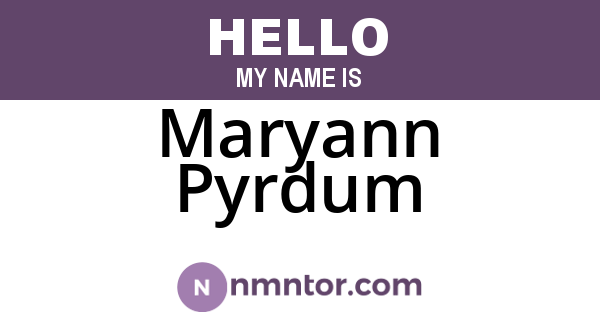 Maryann Pyrdum