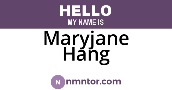 Maryjane Hang