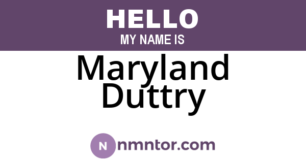 Maryland Duttry