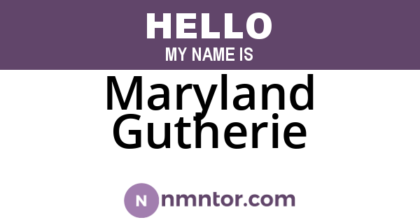 Maryland Gutherie