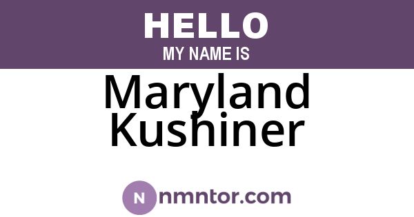 Maryland Kushiner