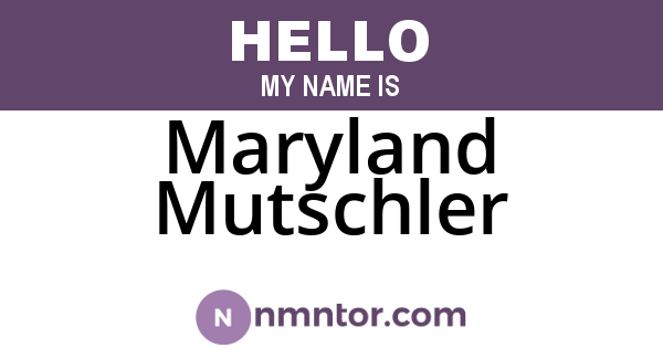 Maryland Mutschler