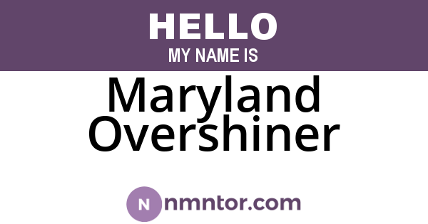 Maryland Overshiner