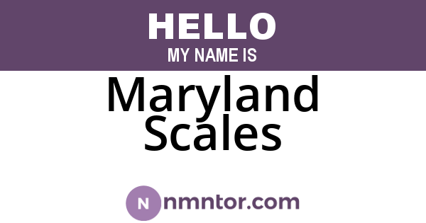 Maryland Scales