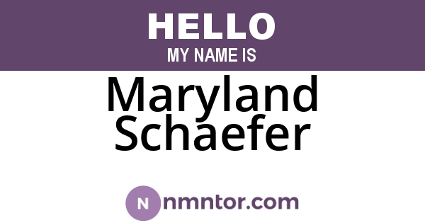 Maryland Schaefer