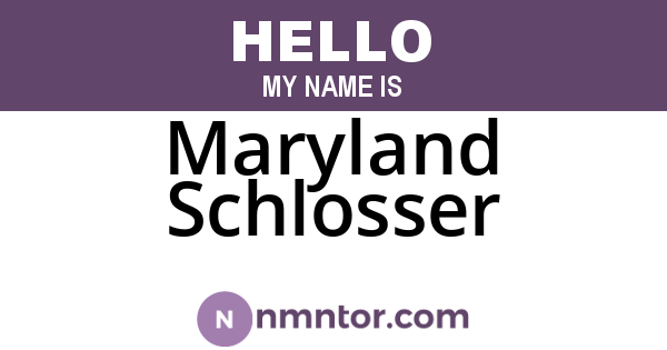Maryland Schlosser