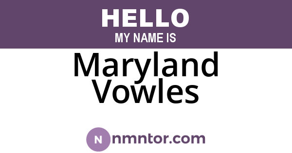 Maryland Vowles
