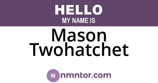 Mason Twohatchet