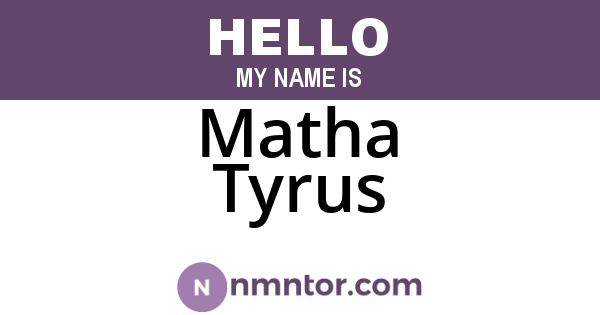 Matha Tyrus