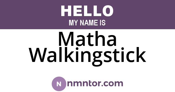 Matha Walkingstick